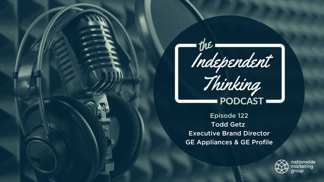 ge appliances Todd Getz independent thinking podcast