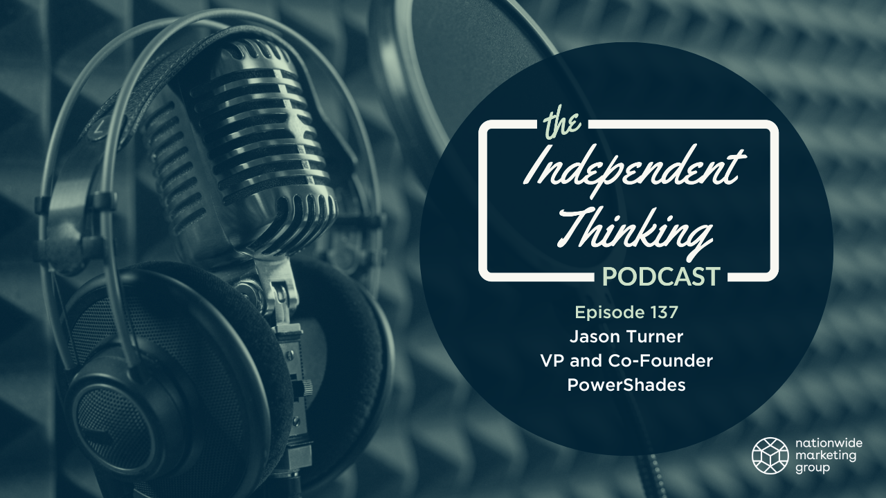 Jason turner power shades nationwide marketing group independent thinking podcast