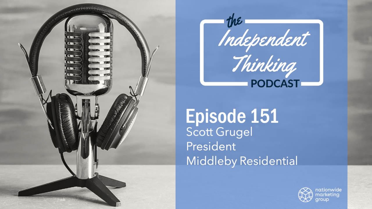 Scott gruel Middleby residential independent thinking podcast