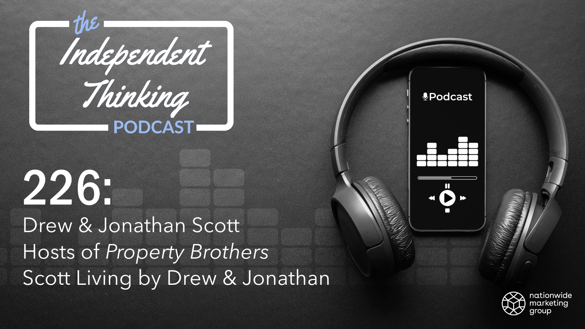 property brothers Scott living by Drew and Jonathan independent thinking retail podcast