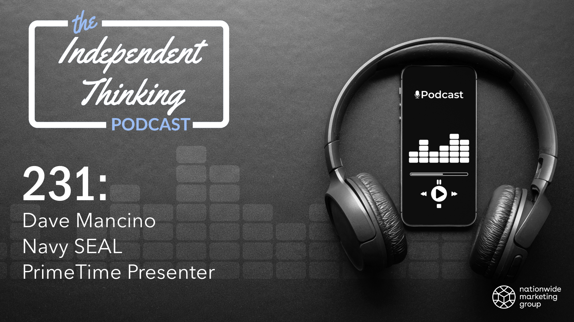 Dave mancino navy seal primetime nationwide marketing group independent thinking podcast